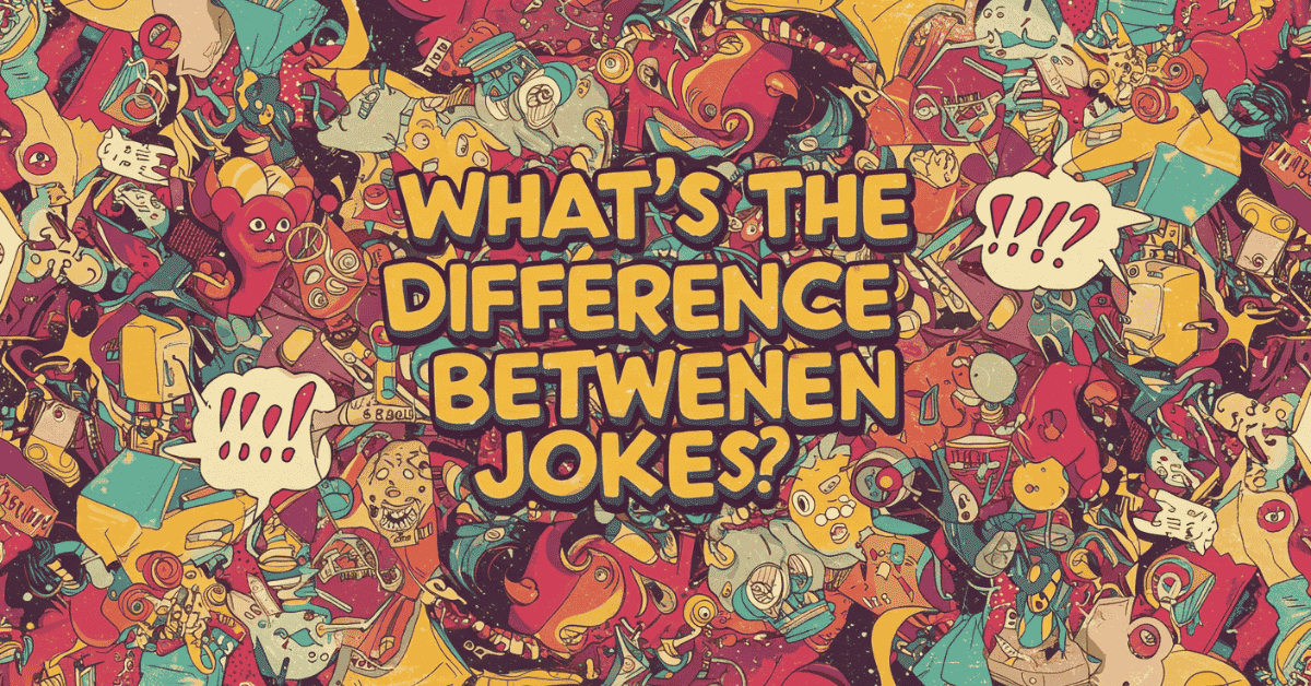 What's the Difference Between Jokes